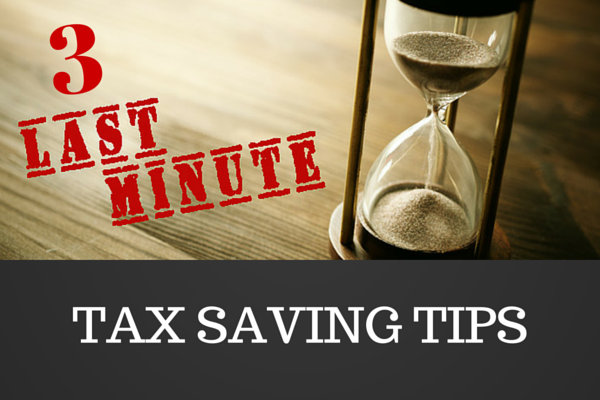 3 last minute tax saving tips