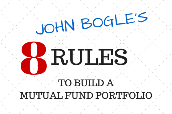 John Bogles 8 rules to build a mutual fund portfolio