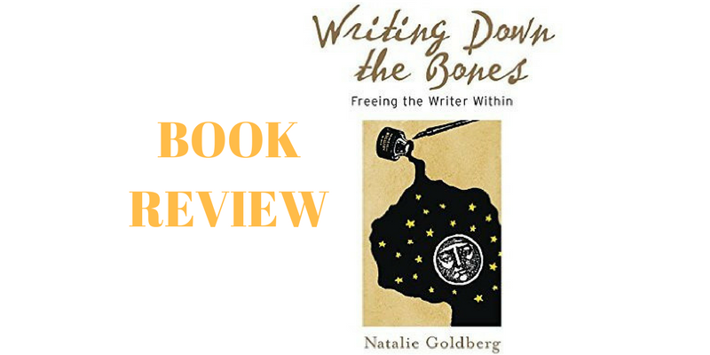 Book review - Writing down the bones by Natalie Goldberg